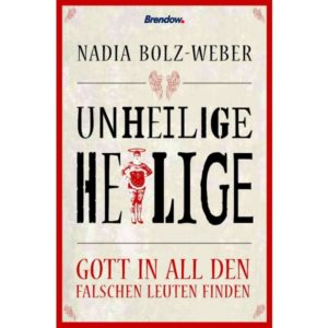 Nadia Bolz-Weber - Unheilige Heilige