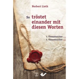 Norbert Lieth - So tröstet einander mit diesen Worten
