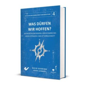 John Lennox, David Gooding - Was dürfen wir hoffen?