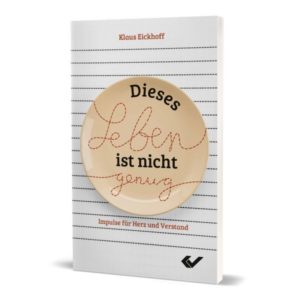 Klaus Eickhoff - Dieses Leben ist nicht genug