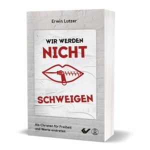 Erwin Lutzer - Wir werden nicht schweigen