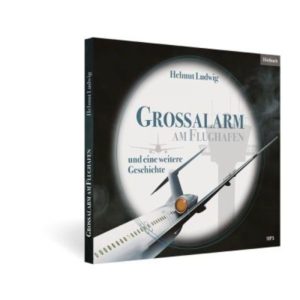 Helmut Ludwig - Grossalarm am Flughafen (Hörbuch)