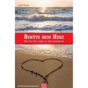 John Flavel - Behüte dein Herz