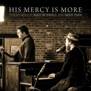 Matt Boswell & Matt Papa - His Mercy is More