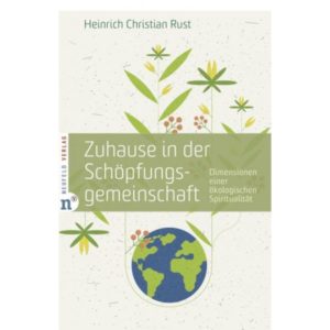Heinrich Christian Rust - Zuhause in der Schöpfungsgemeinschaft