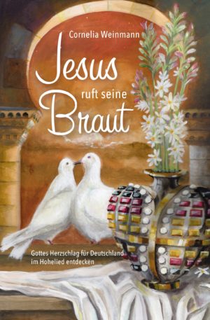 Cornelia Weinmann - Jesus ruft seine Braut