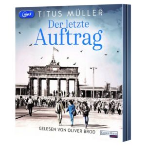 Titus Müller, Oliver Brod - Der letzte Auftrag (Hörbuch)