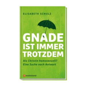 Elisabeth Schulz - Gnade ist immer trotzdem