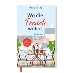 Marie Krüerke - Wo die Freude wohnt