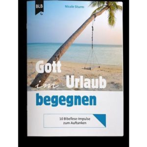 Nicole Sturm - Gott im Urlaub begegnen