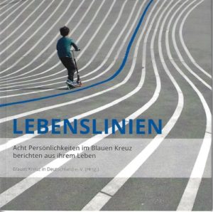 Lebenslinien - Acht Persönlichkeiten im Blauen Kreuz berichten