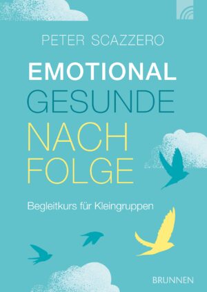 Geri Scazzero - Emotional gesunde Nachfolge (Begleitkurs)