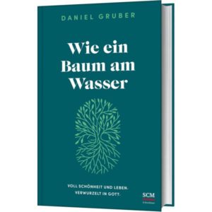 Daniel Gruber - Wie ein Baum am Wasser