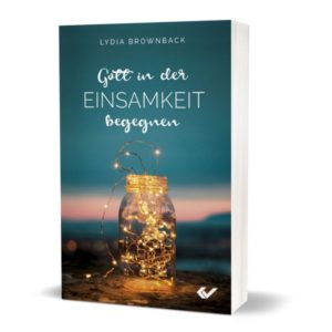 Lydia Brownback - Gott in der Einsamkeit begegnen