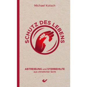 Michael Kotsch - Schutz des Lebens