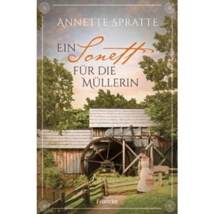 Annette Spratte - Ein Sonett für die Müllerin