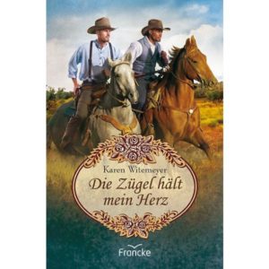 Karen Witemeyer - Die Zügel hält mein Herz