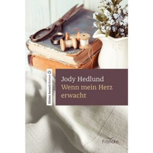 Jody Hedlund - Wenn mein Herz erwacht