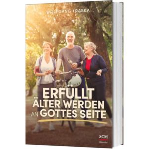 Wolfgang Kraska - Erfüllt älter werden an Gottes Seite