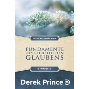 Derek Prince - Fundamente des christlichen Glaubens: Winter