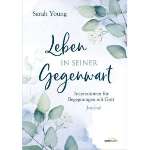 Sarah Young - Leben in seiner Gegenwart