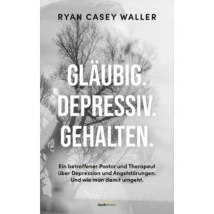 Ryan Casey Waller - Gläubig. Depressiv. Gehalten.