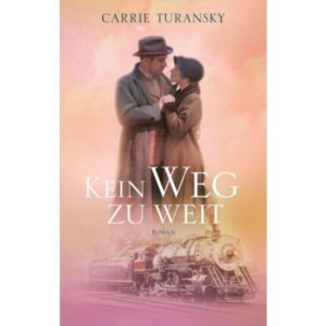 Carrie Turansky - Kein Weg zu weit