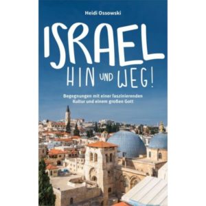 Heidi Ossowski - Israel - Hin und weg!