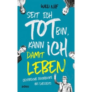 Willi Näf - Seit ich tot bin, kann ich damit leben