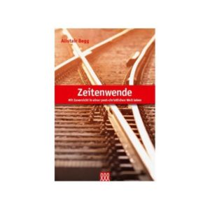 Alistair Begg - Zeitenwende