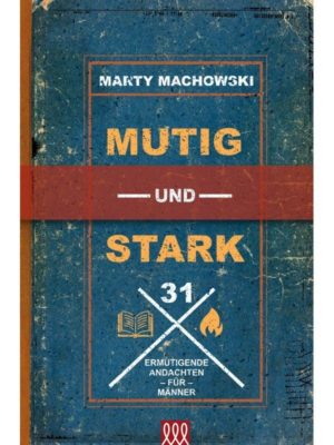 Marty Machowski - Mutig und stark