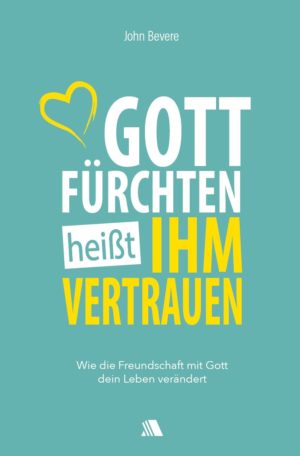 John Bevere - Gott fürchten heißt ihm vertrauen