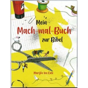 Marijke ten Cate - Mein Mach-mal-Buch zur Bibel