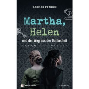 Dagmar Petrick - Martha, Helen und der Weg aus der Dunkelheit