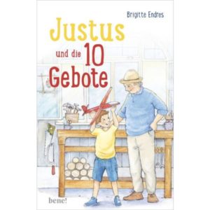 Brigitte Endres - Justus und die 10 Gebote