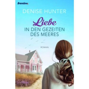 Denise Hunter - Liebe in den Gezeiten des Meeres