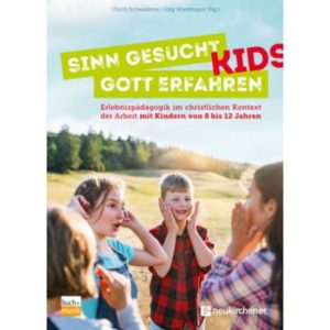 Ulrich Schwaderer, Jörg Wiedmayer - Sinn gesucht Gott erfahren: Kids