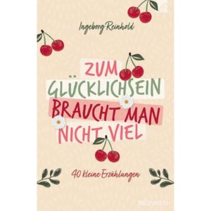 Ingeborg Reinhold - Zum Glücklichsein braucht man nicht viel