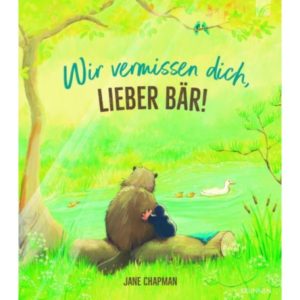 Jane Chapman - Wir vermissen dich, lieber Bär!