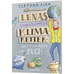 Stephan Sigg, Anna-Katharina Stahl - Lenas supercooles Klimaretter-Mitmachbuch