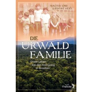 Walter Hery, Ilsedore Hery - Die Urwaldfamilie