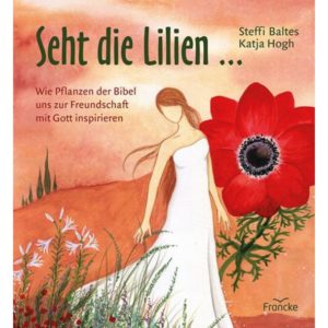 Steffi Baltes, Katja Hogh - Seht die Lilien...