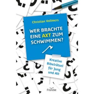 Christian Vollmers - Wer brachte eine Axt zum Schwimmen?