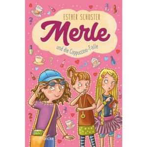 Esther Schuster - Merle und die Cappuccino-Falle