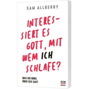 Sam Allberry, Brita Becker - Interessiert es Gott, mit wem ich schlafe?