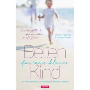 Jennifer Polimino, Carolyn Warren - Beten für mein kleines Kind