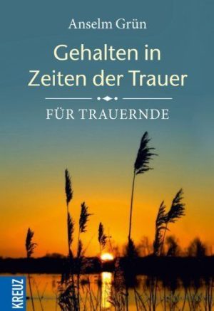 Anselm Grün - Gehalten in Zeiten der Trauer