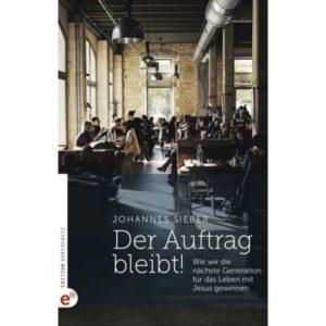Johannes Sieber - Der Auftrag bleibt!
