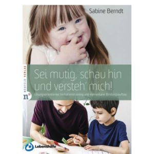 Sabine Berndt - Sei mutig, schau hin und versteh' mich!