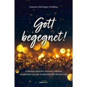 Susanne Hohmeyer-Lichtblau - Gott begegnet!